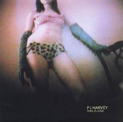 PJ Harvey : This Is Love